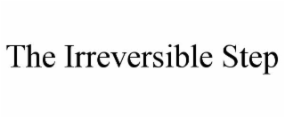 the irreversible step