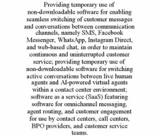 providing temporary use of non-downloadable software for enabling seamless switching of customer messages and conversations between communication channels, namely sms, facebook messenger, whatsapp, instagram direct, and web-based chat, in order to maintai