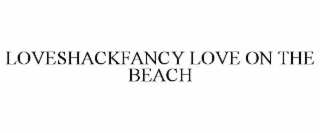 loveshackfancy love on the beach