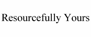 resourcefully yours