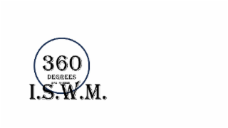 360 degrees i.s.w.m . 360 degrees i.s.w.m.