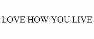 love how you live