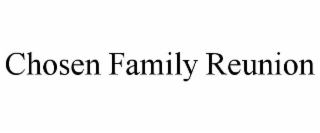 chosen family reunion