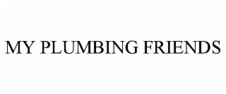 my plumbing friends