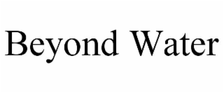 beyond water