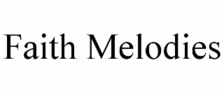 faith melodies