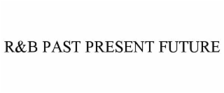 r&b past present future