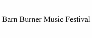 barn burner music festival
