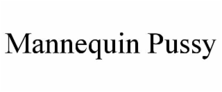 mannequin pussy