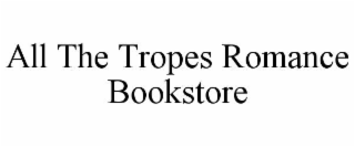 all the tropes romance bookstore