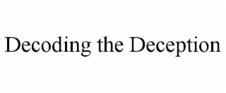 decoding the deception