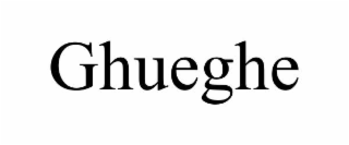 ghueghe