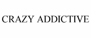 crazy addictive
