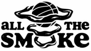 all the smoke