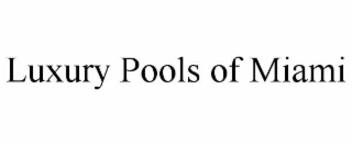 luxury pools of miami