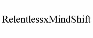relentlessxmindshift