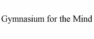 gymnasium for the mind