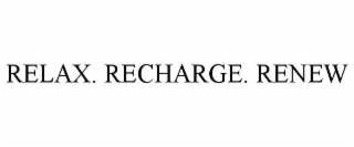 relax. recharge. renew