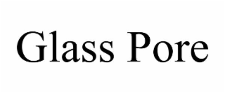 glass pore