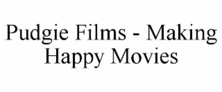 pudgie films - making happy movies