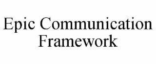 epic communication framework