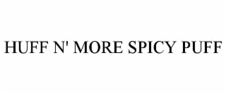 huff n' more spicy puff