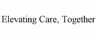 elevating care, together