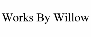 works by willow