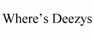 where’s deezys