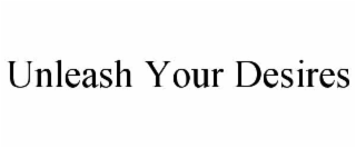 unleash your desires