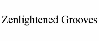 zenlightened grooves