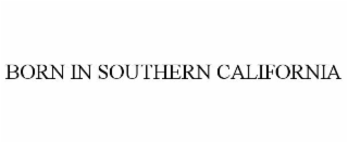 born in southern california