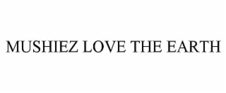 mushiez love the earth