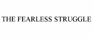 the fearless struggle
