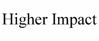 higher impact