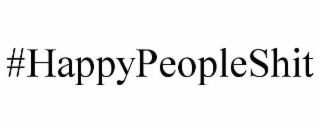 #happypeopleshit