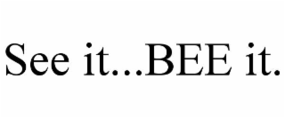 see it...bee it.