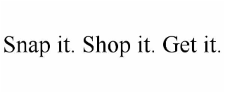 snap it. shop it. get it.