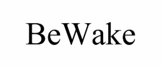 bewake