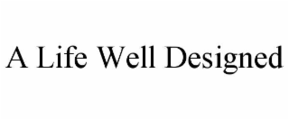 a life well designed