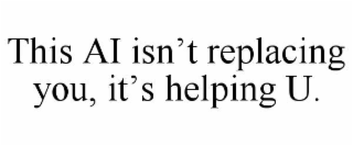 this ai isn’t replacing you, it’s helping u.