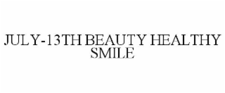 july-13th beauty healthy smile
