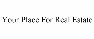 your place for real estate
