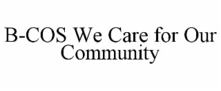 b-cos we care for our community