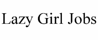 lazy girl jobs