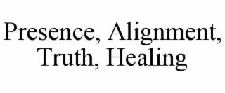 presence, alignment, truth, healing