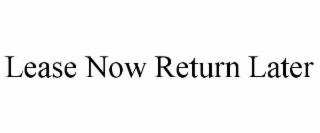 lease now return later