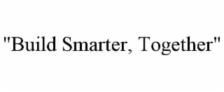 "build smarter, together"
