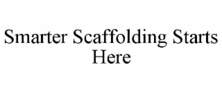 smarter scaffolding starts here