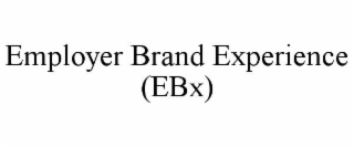 employer brand experience (ebx)